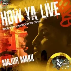Instrumental: Major Makk - How Ya Live  (Produced By It’s Pronounced Oshay)
